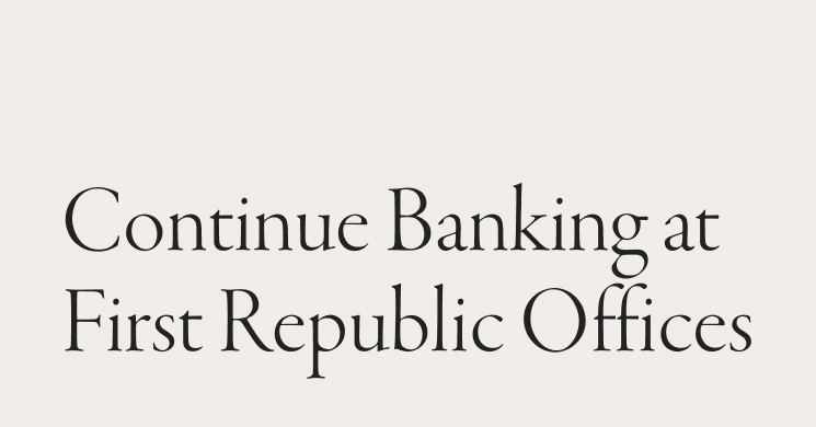Continue Banking at First Republic Offices