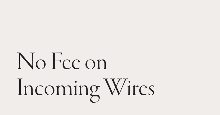 No Fee on Incoming Wires